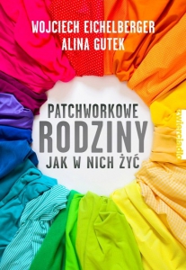 Wojciech Eichelberger, Alina Gutek – „Patchworkowe rodziny. Jak w nich żyć”, wyd. Zwierciadło